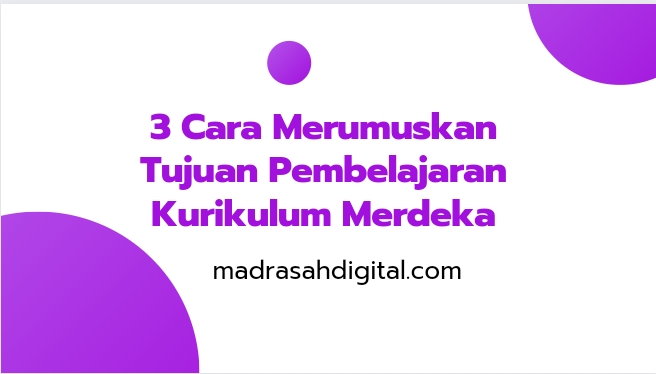 Cara Merumuskan Tujuan Pembelajaran Kurikulum Merdeka